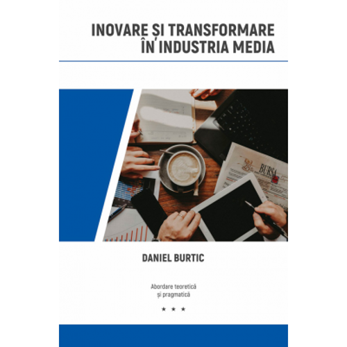 Inovare si transformare in industria media - Daniel Burtic