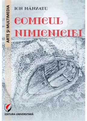Comicul nimicniciei - Ion Manzatu