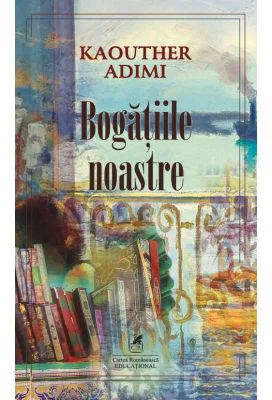 Bogatiile noastre - Kaouther Adimi