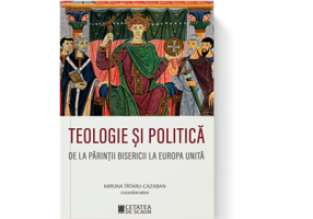Teologie si politica de la parintii bisericii la Europa unita - Miruna Tataru Cazaban
