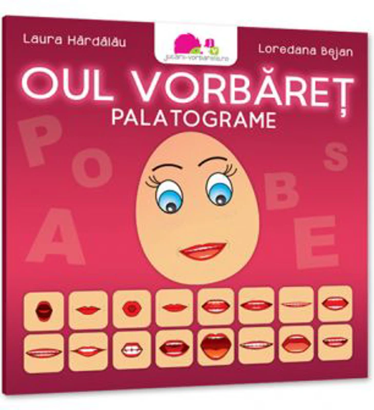 Oul vorbaret. Palatograme - Laura Hardalau, Loredana Bejan