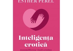 Inteligenta erotica - Esther Perel