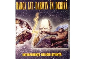 Barca lui Darwin in deriva. Interferente religie-stiinta (Alexandru Brichius)