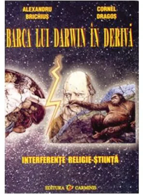 Barca lui Darwin in deriva. Interferente religie-stiinta (Alexandru Brichius)