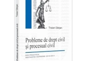 Probleme de drept civil si procesual civil - Traian Darjan