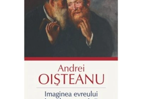 Imaginea evreului in cultura romana - Andrei Oisteanu