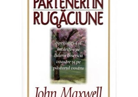 Parteneri in rugaciune - John C. Maxwell
