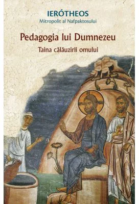 Pedagogia lui Dumnezeu. Taina calauzirii omului - Ierotheos Vlachos