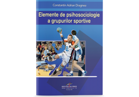 Elemente de psihosociologie a grupurilor sportive - Constantin Adrian Dragnea