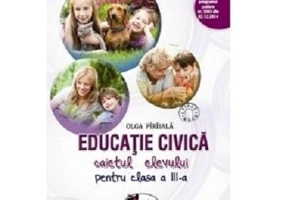Educatie civica. Caietul elevului pentru clasa a 3-a - Olga Paraiala