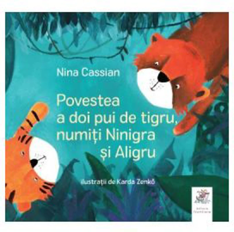 Povestea a doi pui de tigru, numiti Ninigra si Aligru - Nina Cassian