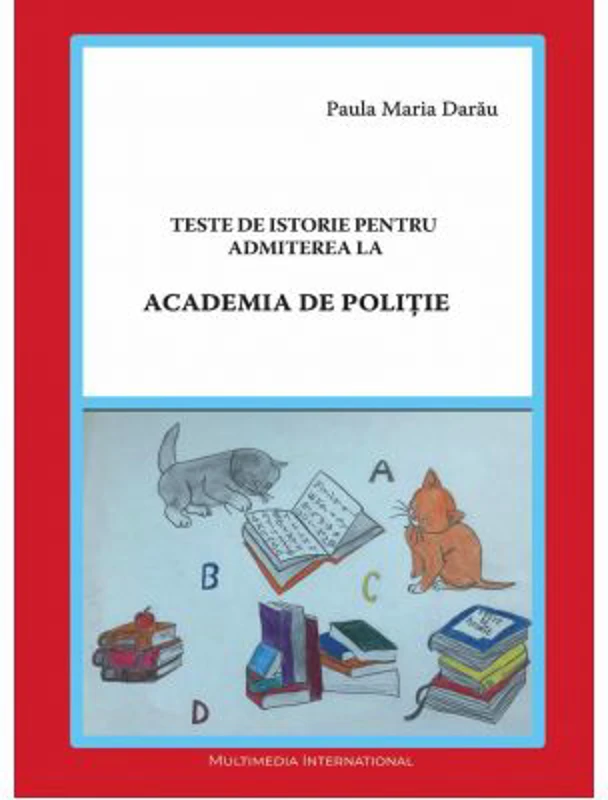 Teste de istorie pentru admiterea la Academia de Politie - Paula Maria Darau