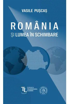 Romania si lumea in schimbare. Studii si analize - Vasile Puscas
