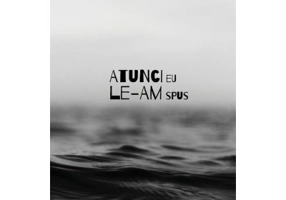 Atunci eu le-am spus