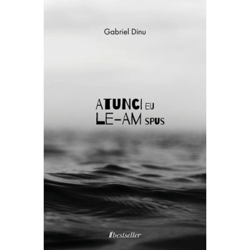 Atunci eu le-am spus