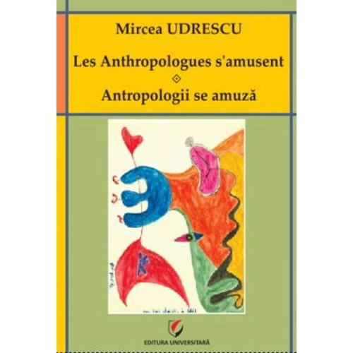 Les Anthropologues s'amusent. Antropologii se amuza - Mircea Udrescu