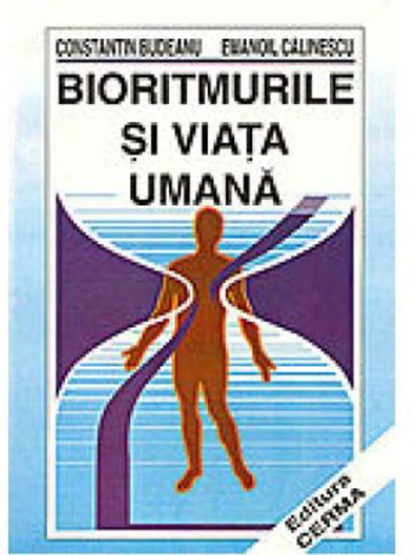 Bioritmurile si viata umana - Constantin Budeanu, Emanoil Calinescu