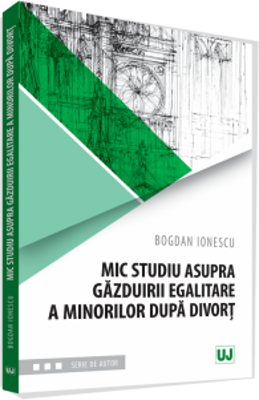 Mic studiu asupra gazduirii egalitare a minorilor dupa divort - Bogdan Ionescu