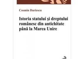 Istoria statului si dreptului romanesc din antichitate si pana la Marea Unire - Cosmin Dariescu