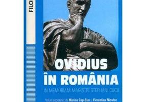 Ovidius in Romania. In memoriam magistri Stephani Cucu. Volumul coordonat de Marina Cap-Bun