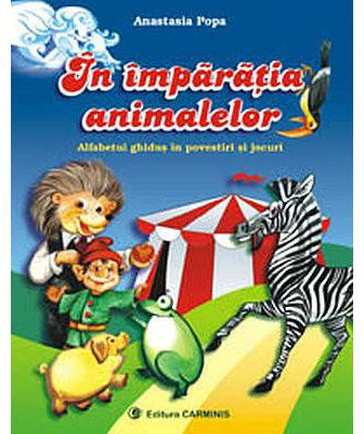 In imparatia animalelor. Clasa I. Alfabetul ghidus in povestiri si jocuri - Anastasia Popa