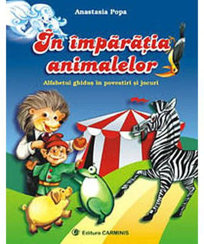 In imparatia animalelor. Clasa I. Alfabetul ghidus in povestiri si jocuri - Anastasia Popa