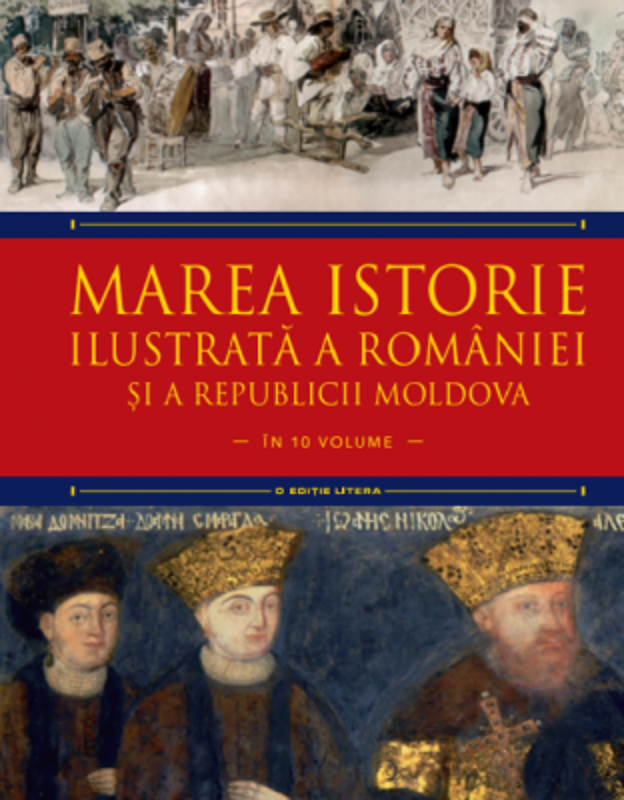 Marea istorie ilustrata a Romaniei si a Republicii Moldova. Volumul 6 - Ioan-Aurel Pop, Ioan Bolovan
