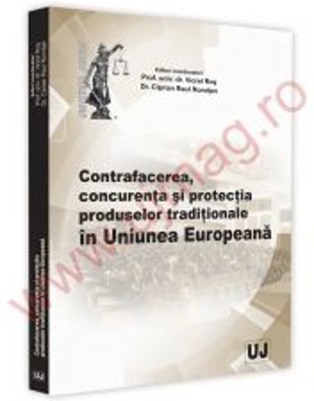 Conferinta nationala. Contrafacerea, concurenta si protectia produselor traditionale in Uniunea Europeana - Viorel Ros, Ciprian Raul Romitan