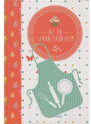 Az en szakacskonyvem / JURNALUL MEU SPECIAL Retele preferate de mine adunate - Orsolya Lengyel
