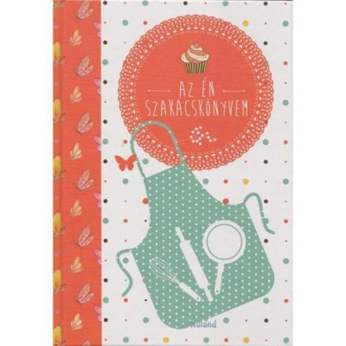 Az en szakacskonyvem / JURNALUL MEU SPECIAL Retele preferate de mine adunate - Orsolya Lengyel