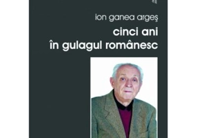 Cinci ani in gulagul romanesc