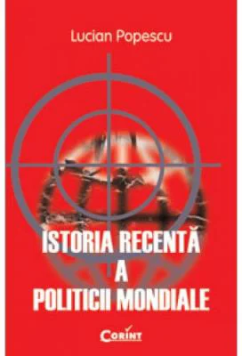 Istoria recenta a politicii mondiale - Lucian Popescu
