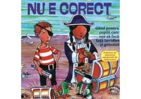 Ce sa faci... cand nu e corect. Ghid pentru copiii care vor sa faca fata invidiei si geloziei - Dr. Dawn Huebner