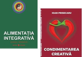 Pachet Alimentatia Integrativa, Condimentarea Creativa - Ioan Prisecaru