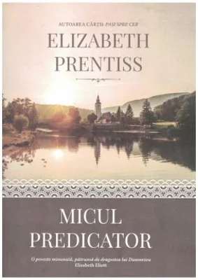 Micul predicator - Elizabeth Prentiss