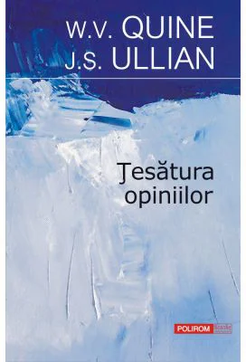 Tesatura opiniilor - W. V. Quine, J. S. Ullian