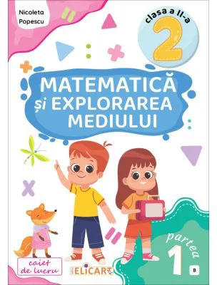 Matematica si explorarea mediului. Clasa a 2-a. Partea 1 (B). Caiet de lucru. Exercitii, probleme, evaluare - Nicoleta Popescu