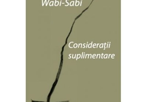 Wabi-sabi. Consideratii suplimentare - Leonard Koren