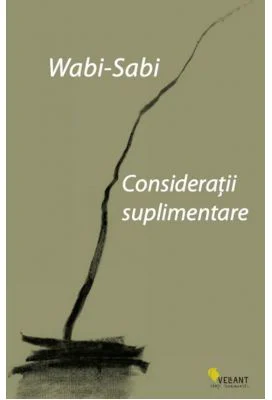 Wabi-sabi. Consideratii suplimentare - Leonard Koren