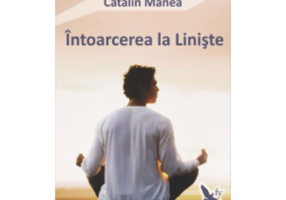 Intoarcerea la Liniste - Catalin Manea