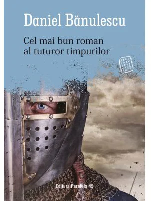 Cel mai bun roman al tuturor timpurilor - Daniel Banulescu