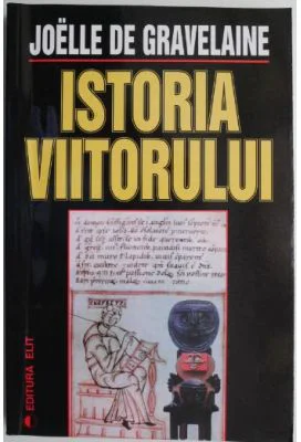 Istoria viitorului - Joelle de Gravelaine