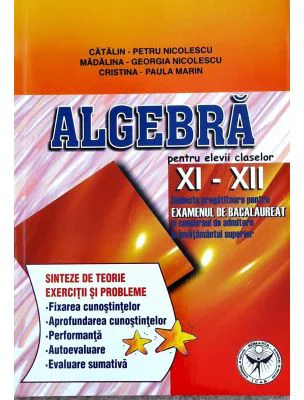 Algebra, clasele 11-12. Subiecte pregatitoare pentru examenul de bacalaureat
