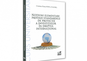 Notiuni elementare privind standardele de protectie a investitiilor in dreptul international - Cristina-Elena Popa Tache