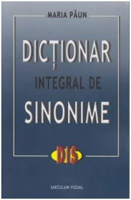 Dictionar integral de sinonime - Maria Paun