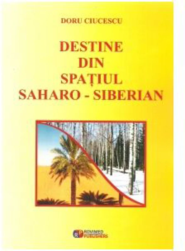 Destine din spatiul Saharo-Siberian - Doru Ciucescu