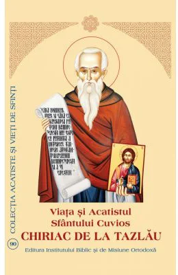 Viata si Acatistul Sfantului Cuvios Chiriac de la Tazlau