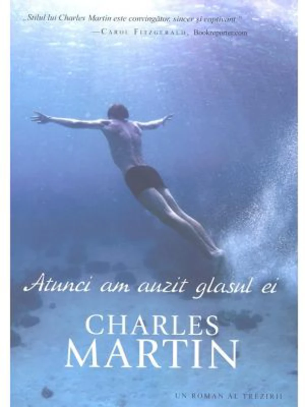 Atunci am auzit glasul ei. Seria Trezire 1 - Charles Martin
