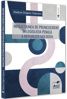Infractiunea de pruncucidere in legislatia penala a Republicii Moldova - Radion Grigore Cojocaru