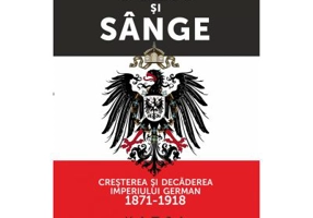 Fier si sange. Cresterea si decaderea Imperiului German (1871-1918) - Katja Hoyer